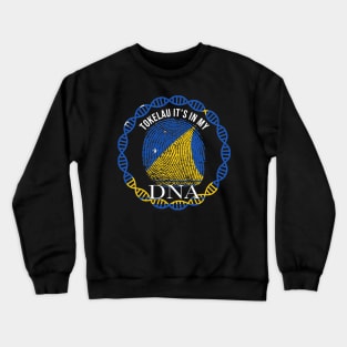 Tokelau Its In My DNA - Gift for Tokelaun From Tokelau Crewneck Sweatshirt